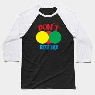 Don't Disturb Baseball T-Shirt